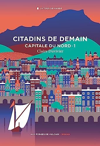 Cycle de la tour de garde, capitale du nord, t.1 : citadins de demain