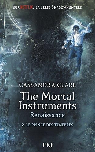 The mortal instruments, renaissance, t.2 : le prince des ténèbres